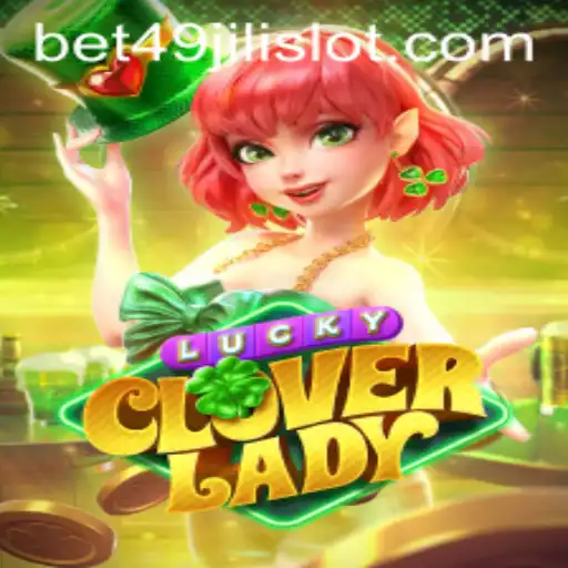 Explore the Exciting World of LuckyCloverLady: A Thrilling Adventure on 49jili Slot