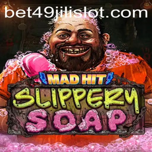 Exploring the Thrilling World of MadHitSlipperySoap and 49jili Slot