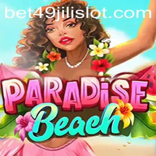 Exploring ParadiseBeach: The Tropical Virtual Escape in 49jili Slot
